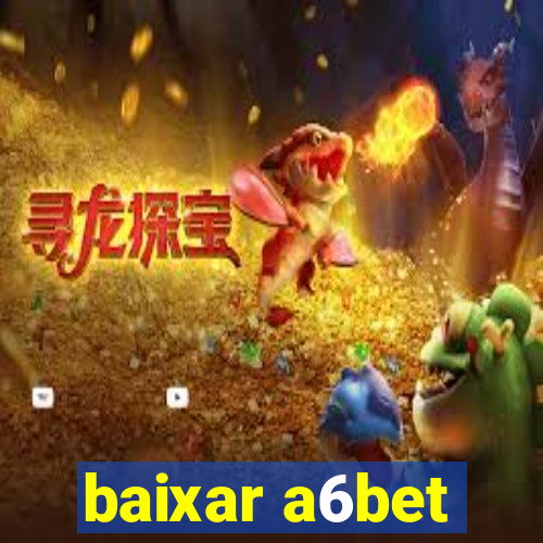 baixar a6bet